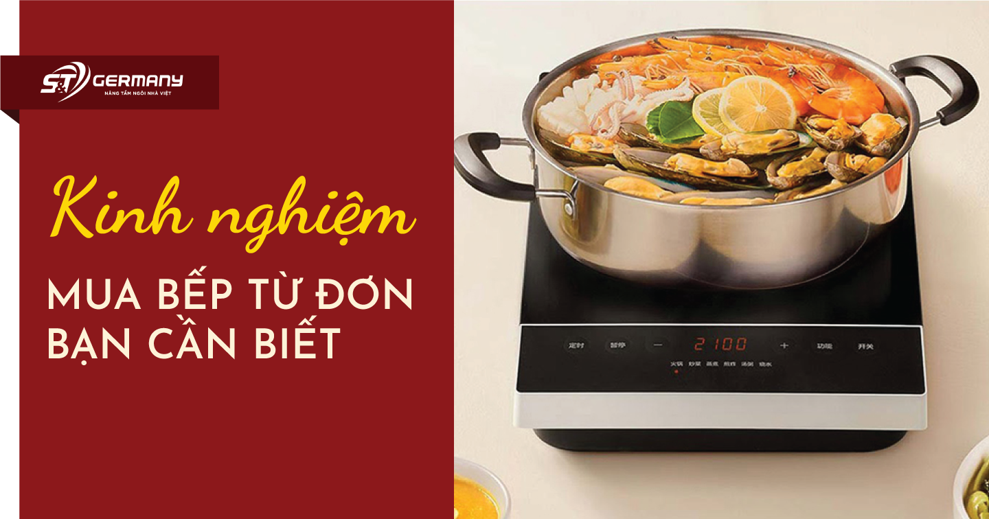 Kinh nghiệm mua bếp từ đơn bạn cần biết - Germany S&T