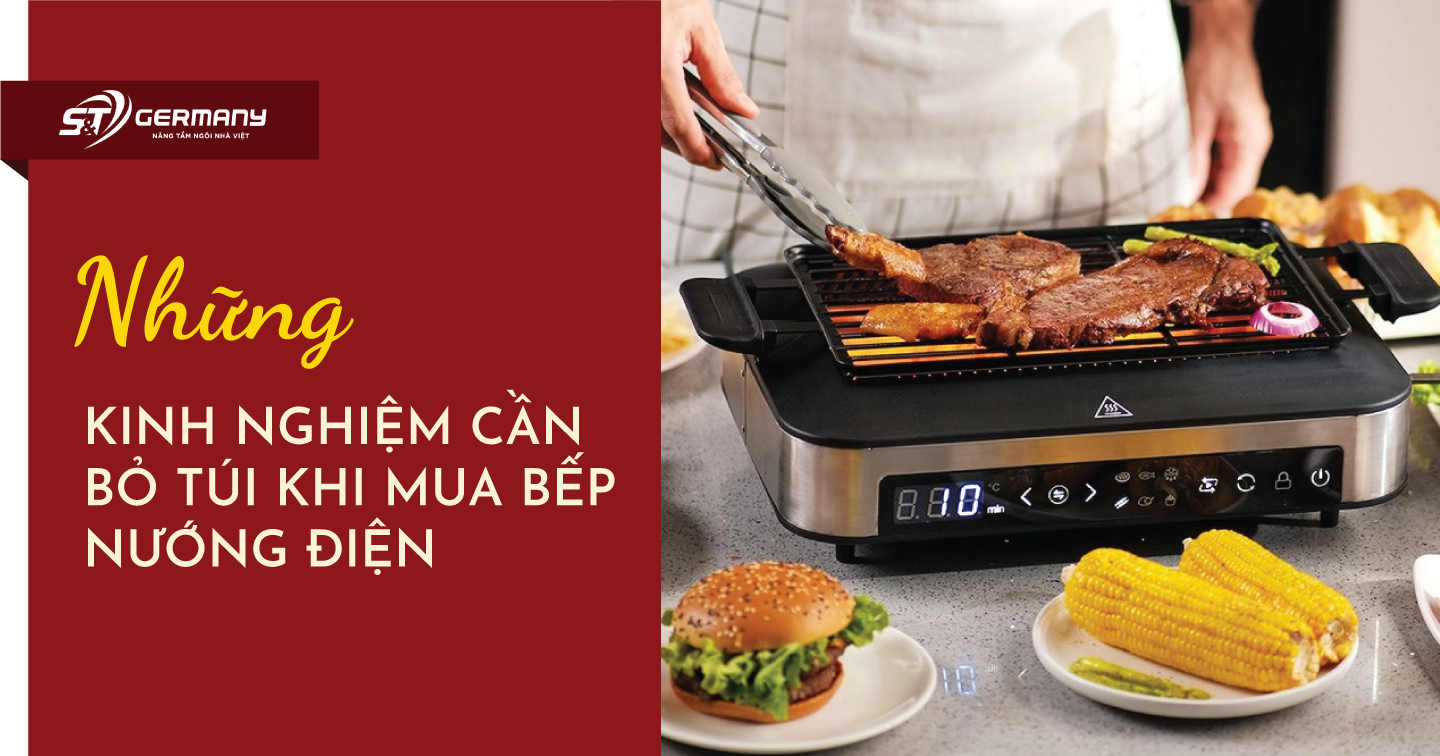 Những kinh nghiệm cần bỏ túi khi mua bếp nướng điện