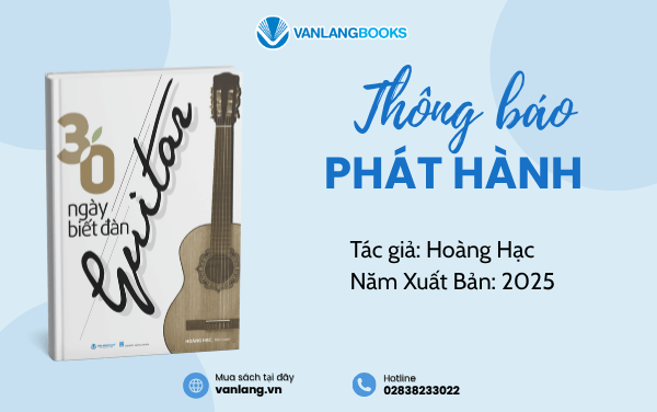 RA MẮT SÁCH: 30 NGÀY BIẾT ĐÀN GUITAR (TÁI BẢN 2025)