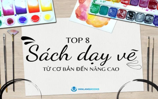 Top 8 sách dạy vẽ từ cơ bản đến nâng cao có tại Vanlangbooks