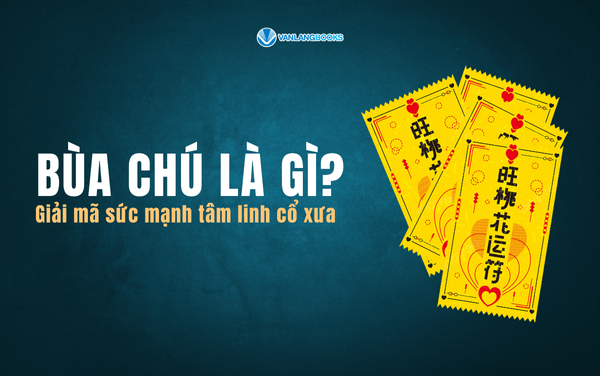 Bùa chú là gì? Giải mã sức mạnh tâm linh cổ xưa