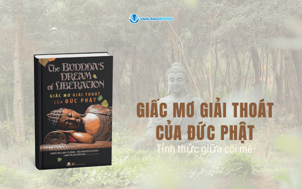 Review sách: Giấc Mơ Giải Thoát Của Đức Phật - Tỉnh thức giữa cõi mê