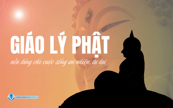 Giáo lý Phật: Nền tảng cho cuộc sống an nhiên, tự tại