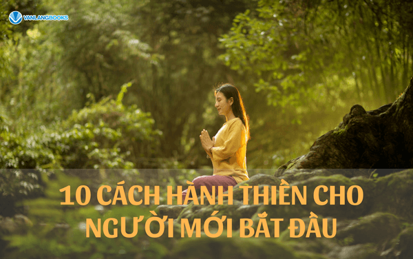 10 Cách hành thiền cho người mới đơn giản để tìm lại bình an