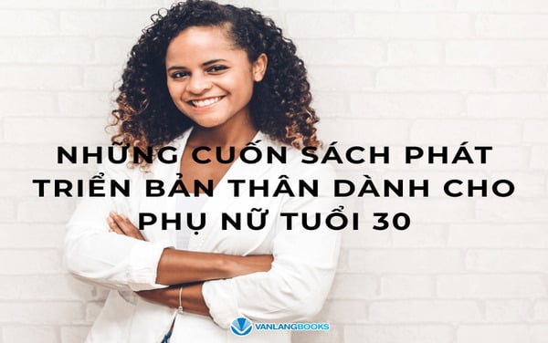 3 Cuốn sách phát triển bản thân cho phụ nữ sau tuổi 30 nên đọc