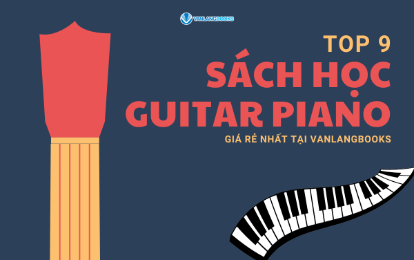 Top 9 sách học guitar piano giá rẻ nhất tại Vanlangbooks
