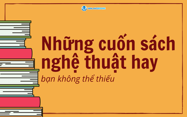 Những cuốn sách nghệ thuật hay bạn không thể thiếu