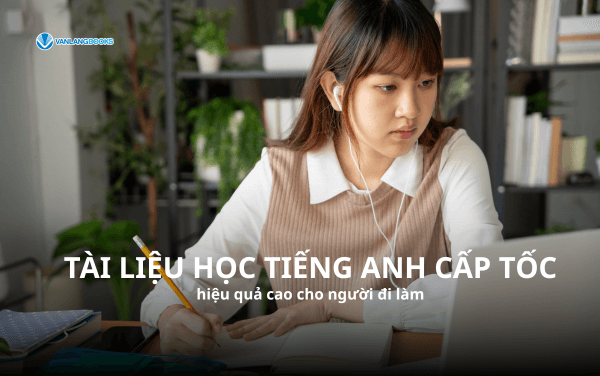 Tài liệu học tiếng anh cấp tốc hiệu quả cao cho người đi làm