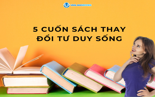 5 cuốn sách thay đổi tư duy sống, vượt qua nỗi sợ thất bại
