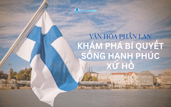 Văn hóa Phần Lan: Khám phá bí quyết sống hạnh phúc xứ ngàn hồ