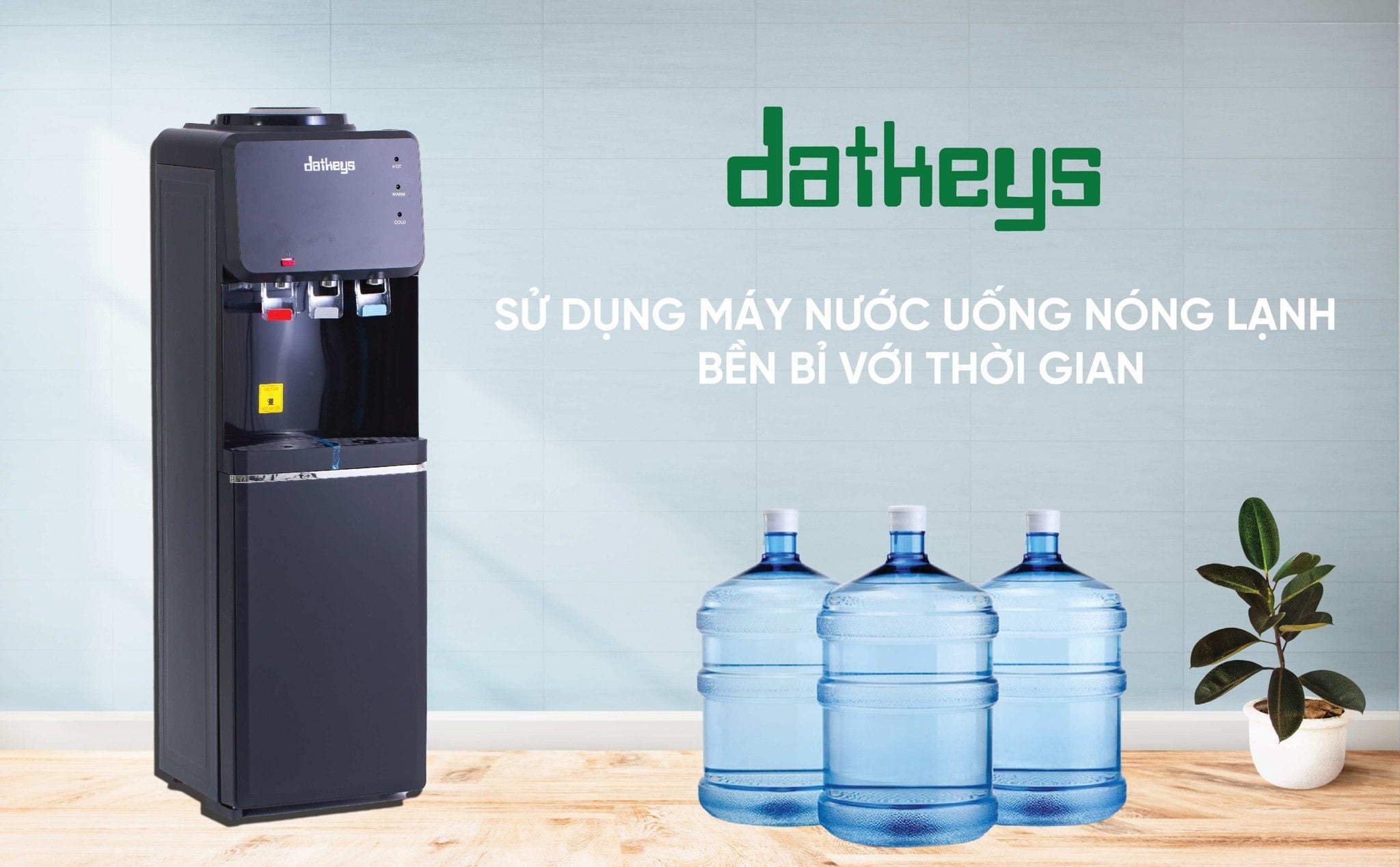 SỬ DỤNG MÁY NƯỚC UỐNG NÓNG LẠNH DATKEYS BỀN BỈ VỚI THỜI GIAN