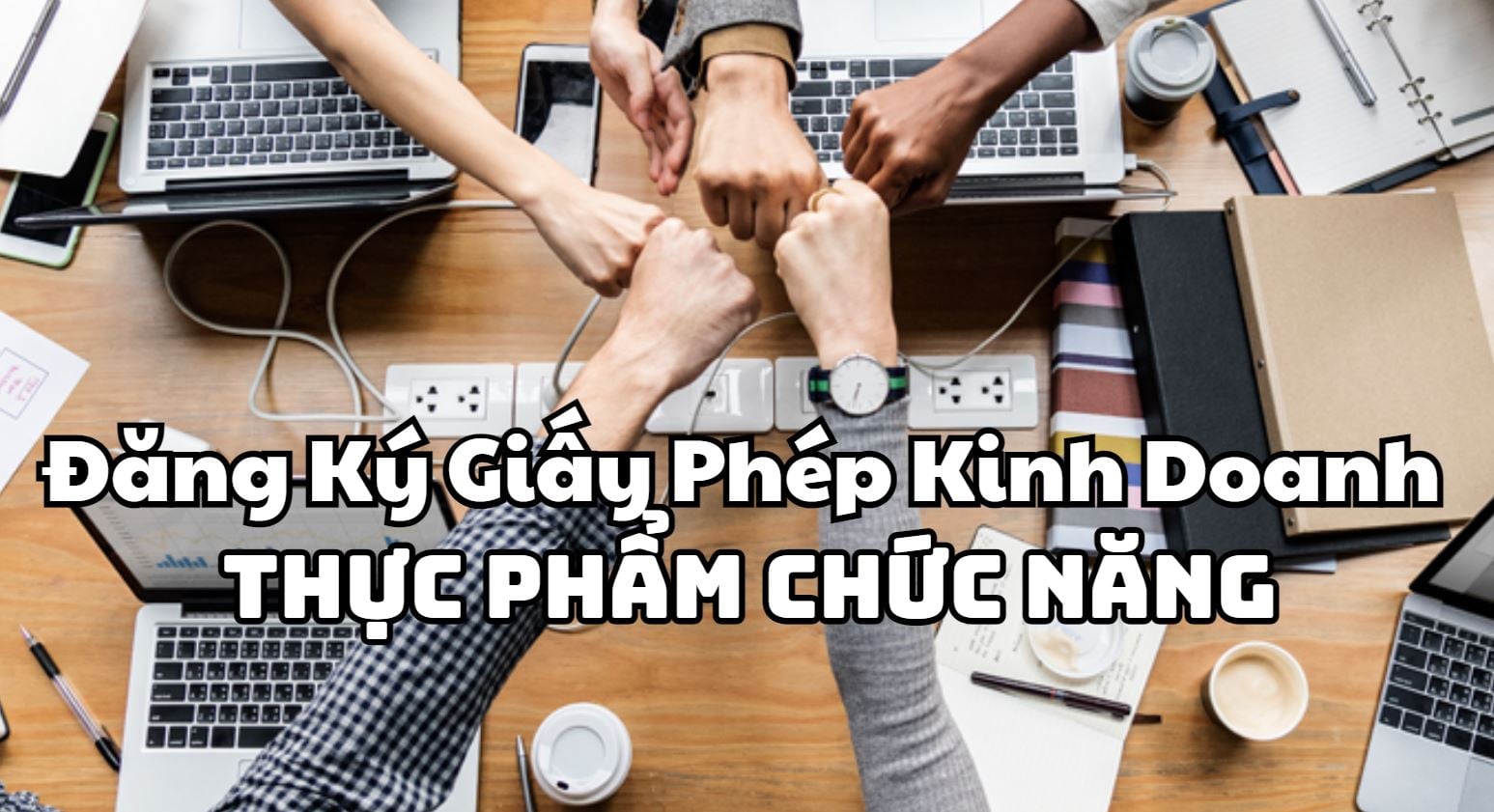 Đăng Ký Giấy Phép Kinh Doanh Thực Phẩm Chức Năng Cần Những Gì?