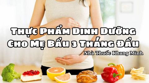 Các Loại Thực Phẩm Dinh Dưỡng Cho Mẹ Bầu 3 Tháng Đầu Bạn Nên Biết