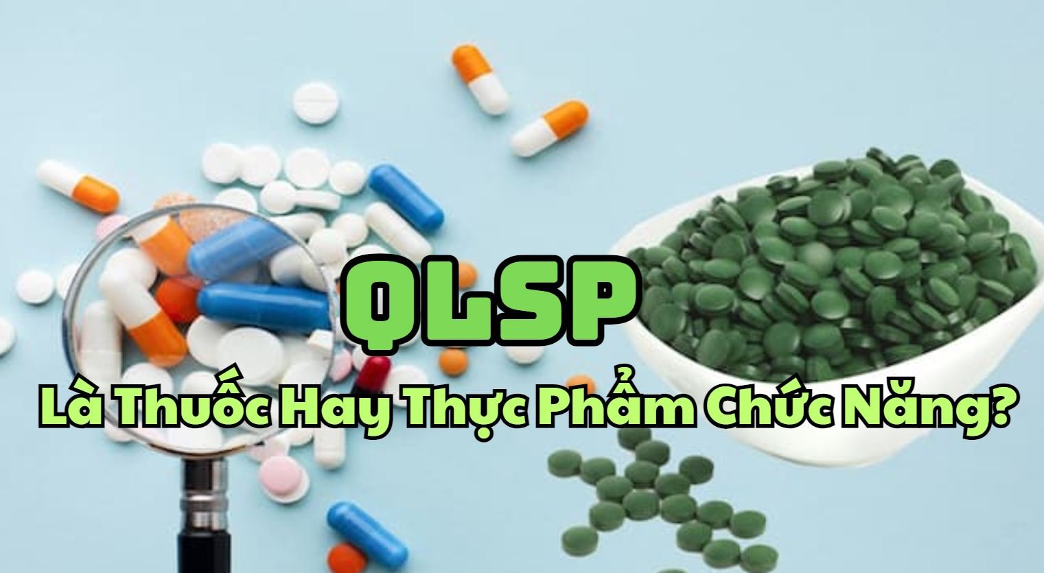 QLSP là Thuốc hay Thực Phẩm Chức Năng? Khám Phá Sự Thật Đằng Sau Ký Hiệu