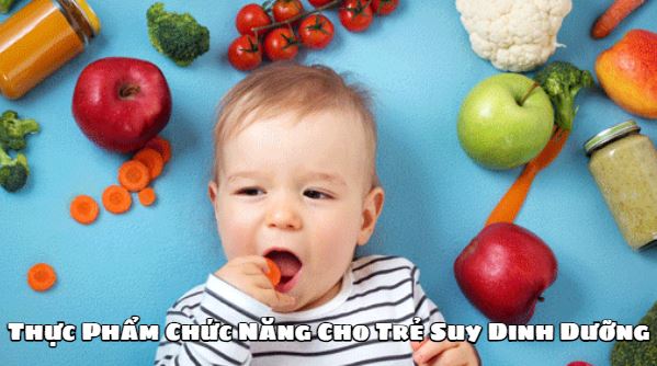 Các Loại Thực Phẩm Chức Năng Cho Trẻ Suy Dinh Dưỡng Ba Mẹ Nên Biết