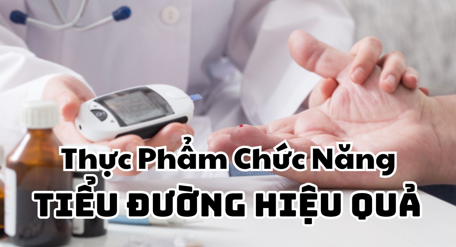 Các Loại Thực Phẩm Chức Năng Tiểu Đường Hiệu Quả Bạn Nên Biết