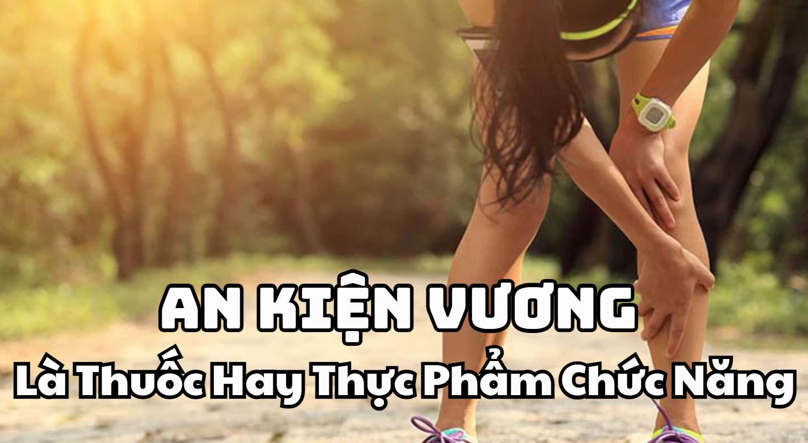 Giải Đáp - An Kiện Vương Là Thuốc Hay Thực Phẩm Chức Năng