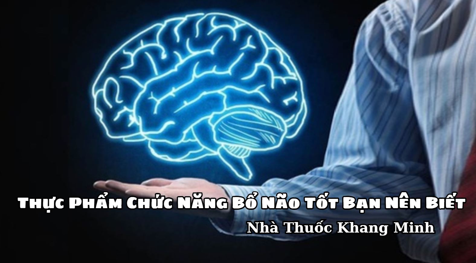Gợi Ý Các Loại Thực Phẩm Chức Năng Bổ Não Tốt Bạn Nên Biết
