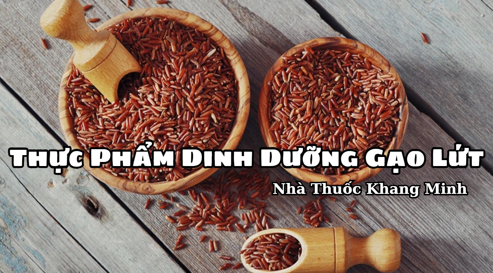 [Góc Chia Sẻ] Lợi Ích Của Thực Phẩm Dinh Dưỡng Gạo Lứt Bạn Nên Biết