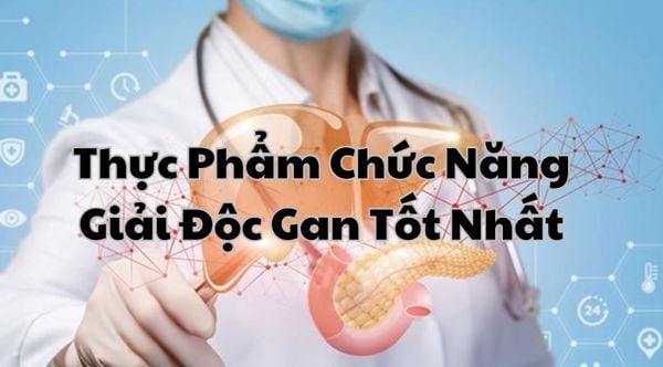 Thực phẩm chức năng giải độc gan