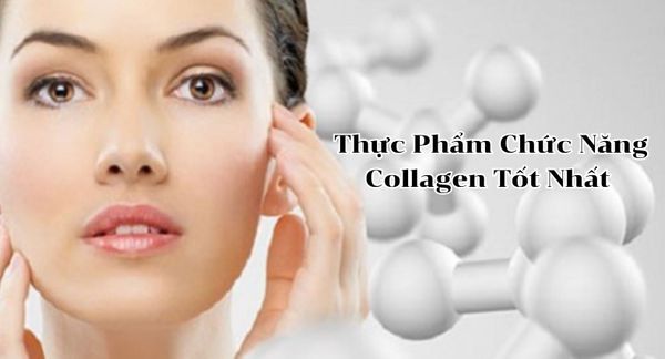 Top Thực Phẩm Chức Năng Collagen Tốt Nhất Hiện Nay