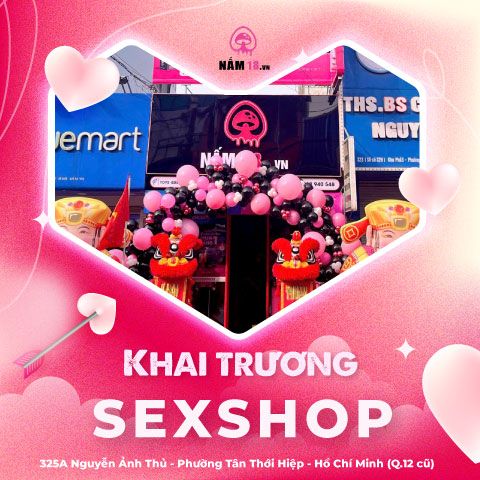 Đón chào chi nhánh mới Sexshop Nấm 18 Phường Tân Thới Hiệp | Quận 12 cũ