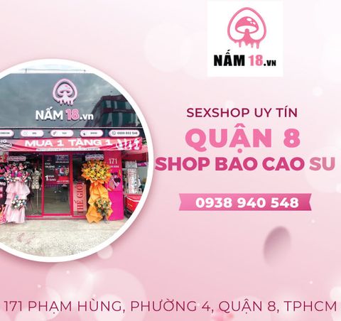 Shop Bao Cao Su 171 Phạm Hùng Quận 8 - Nấm 18