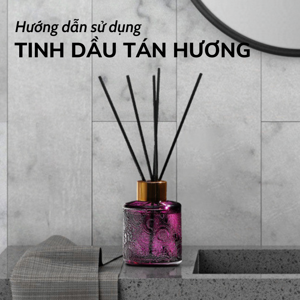 Hướng dẫn sử dụng tinh dầu tán hương giữ mùi thơm lâu