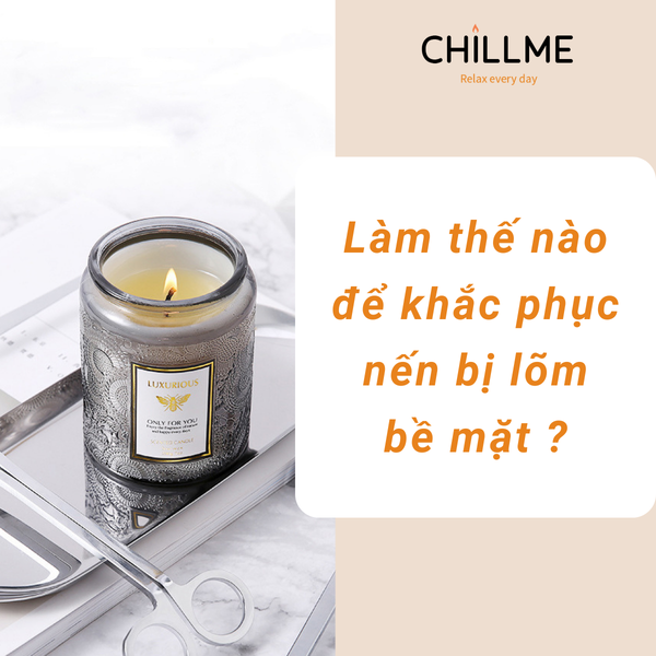 Khắc phục nến thơm bị lõm bề mặt khi sử dụng