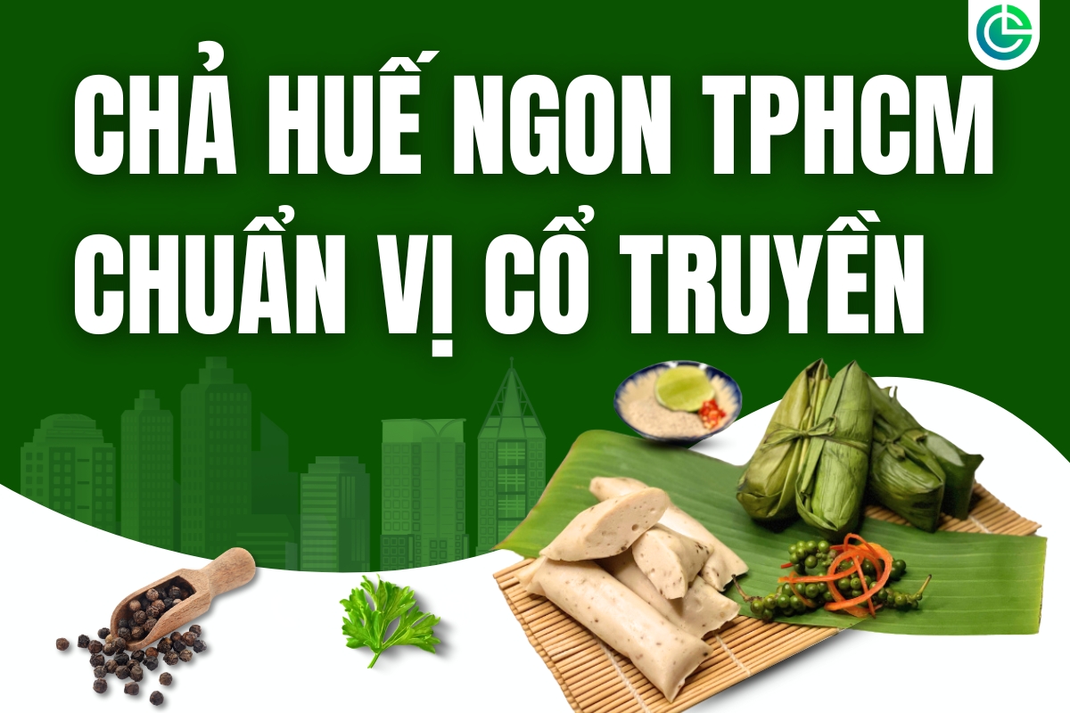 Khám Phá Chả Huế Ngon – Giò 7 Phút Truyền Thống Giữ Trọn Vị Huế Giữa Lòng Sài Gòn