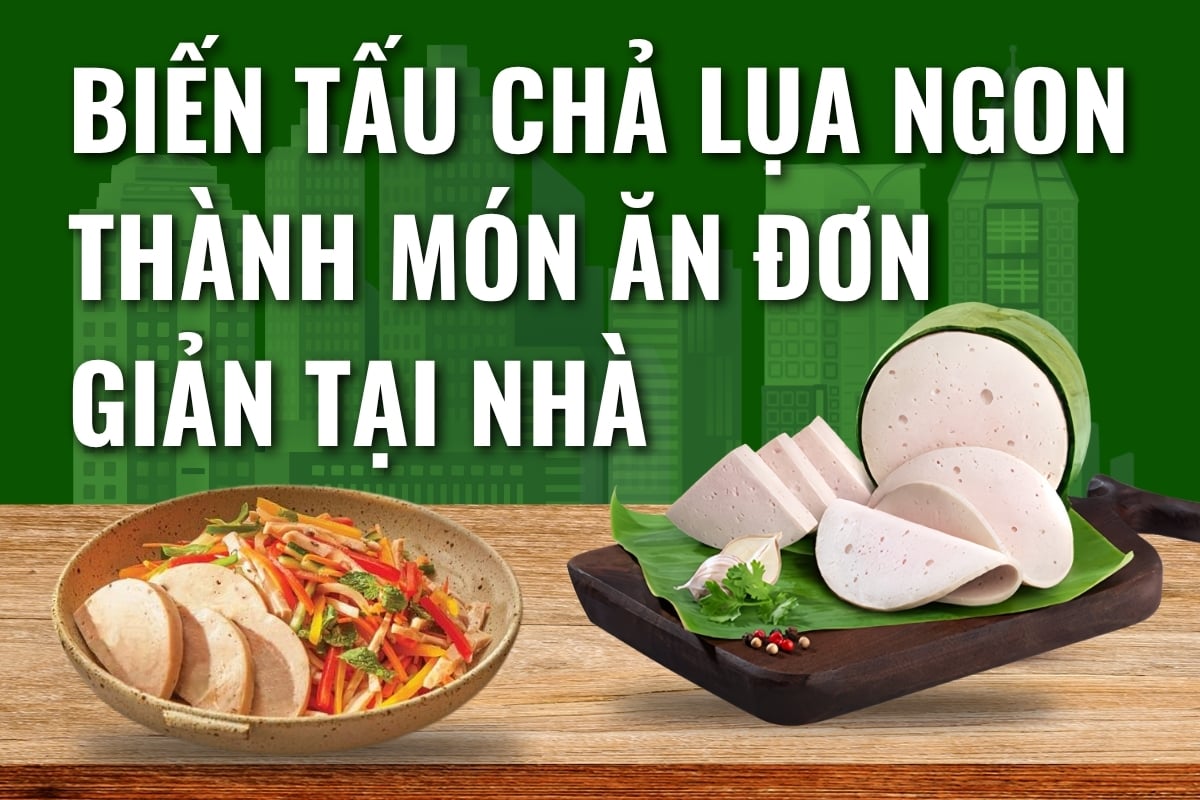 Biến Tấu Chả Lụa Ngon Thành Món Ăn Đơn Giản Tại Nhà – Thơm Ngon Chuẩn Vị Cùng Giò Chả Cửu Long