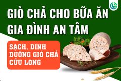 Giò Chả Cho Bữa Ăn Gia Đình An Tâm: Giải Pháp Thực Phẩm Sạch, Đầy Dinh Dưỡng Từ Giò Chả Cửu Long
