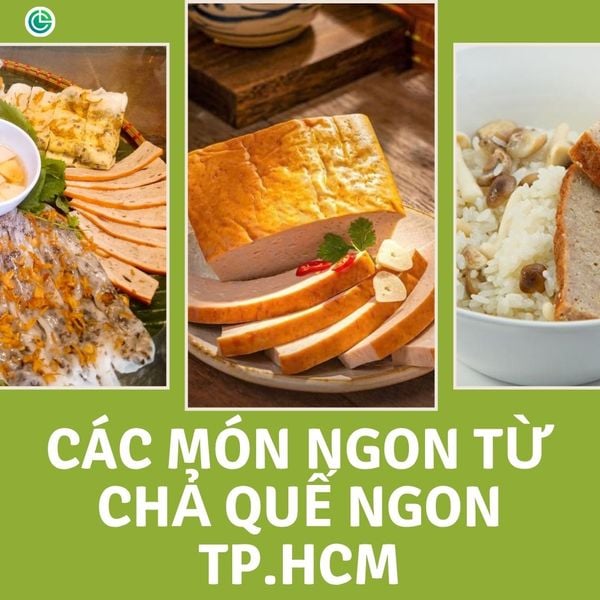 Các món ngon từ chả quế ngon TP.HCM
