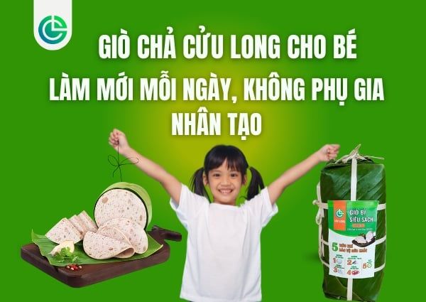 Giò chả Cửu Long cho bé – làm mới mỗi ngày, không phụ gia nhân tạo