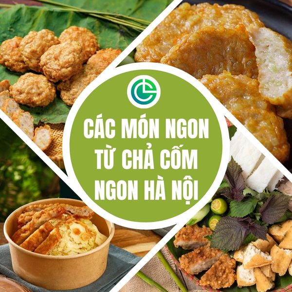 Các món ngon từ chả cốm ngon Hà Nội: chiên giòn, bún đậu mắm tôm, xôi, bánh mì.
