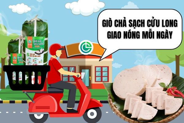 Giò chả Cửu Long giao nóng mỗi ngày