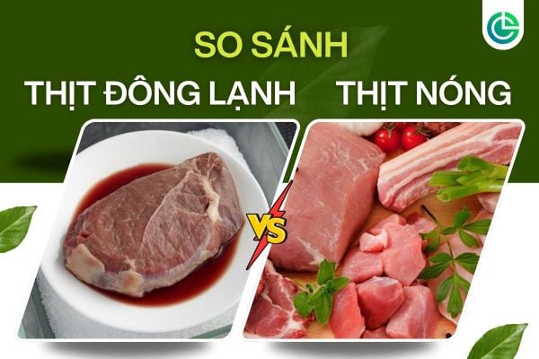 So sánh thịt nóng và thịt đông lạnh – cấu trúc, màu sắc, độ ẩm