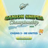 CHẶNG 3 – BE UNITED GIẢI ĐẤU SAIGON SNIPER CHAMPIONSHIP SUMMER 2025