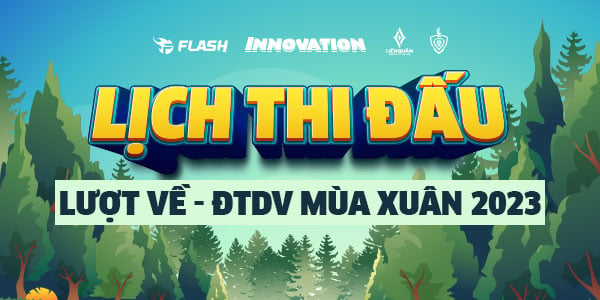 LỊCH THI ĐẤU LƯỢT VỀ ĐTDV MÙA XUÂN 2023 - TEAM FLASH LIÊN QUÂN MOBILE