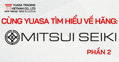 CÙNG YUASA VIỆT NAM TÌM HIỂU VỀ HÃNG MÁY MITSUI SEIKI (P2)