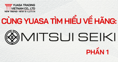 CÙNG YUASA VIỆT NAM TÌM HIỂU VỀ HÃNG MÁY MITSUI SEIKI (P1)