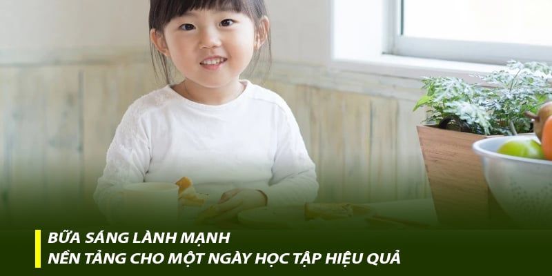 Bữa sáng lành mạnh: Nền tảng cho một ngày học tập hiệu quả