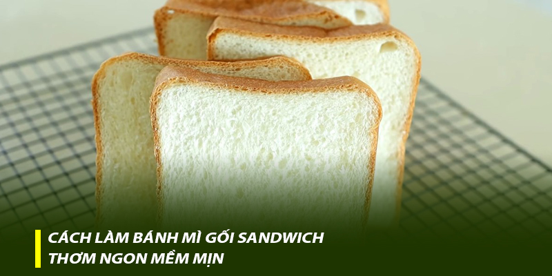 Cách Làm Bánh Mì Gối Sandwich Thơm Ngon Mềm Mịn 1phut30giay 5605