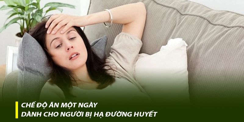 Chế độ ăn một ngày dành cho người bị hạ đường huyết