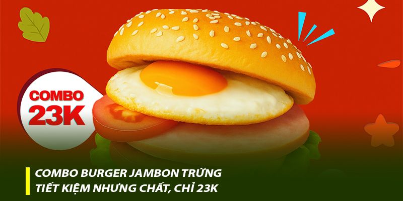 Combo Burger Jambon Trứng – Tiết kiệm nhưng chất, chỉ 23K