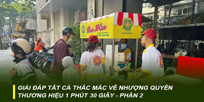 Giải đáp tất cả thắc mắc về nhượng quyền thương hiệu 1 Phút 30 Giây – Phần 2