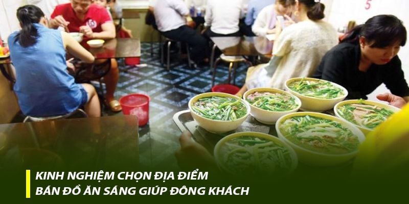 Kinh nghiệm chọn địa điểm bán đồ ăn sáng giúp đông khách