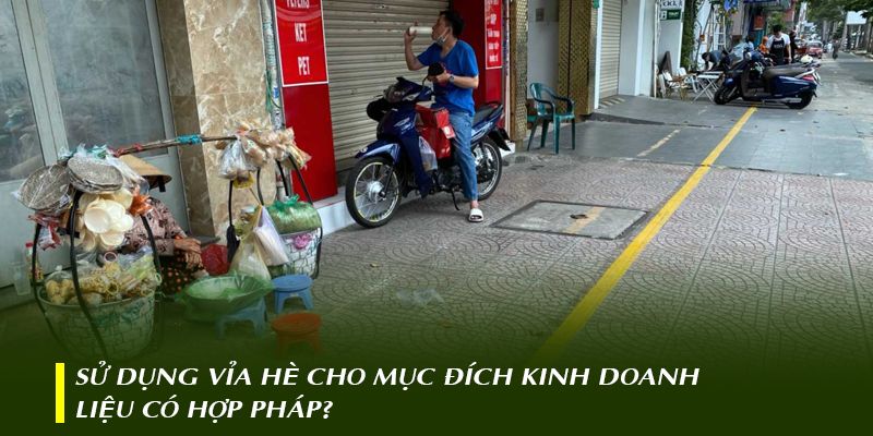 Sử dụng vỉa hè cho mục đích kinh doanh liệu có hợp pháp?
