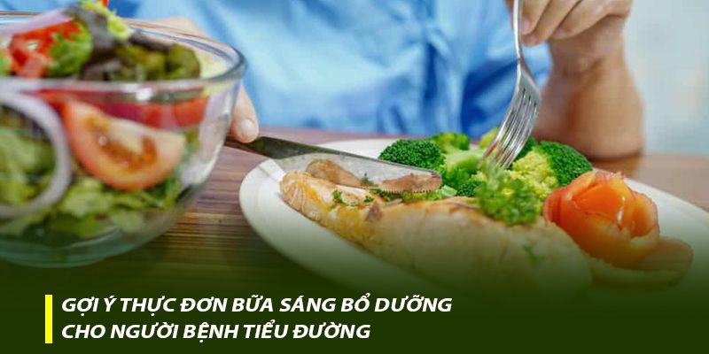 Gợi ý thực đơn bữa sáng bổ dưỡng cho người bệnh tiểu đường