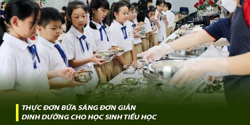 Thực đơn bữa sáng đơn giản, dinh dưỡng cho học sinh tiểu học